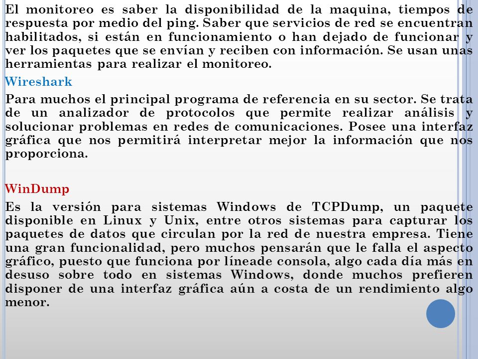 El monitoreo es saber la disponibilidad de la maquina, tiempos de respuesta por medio del ping.