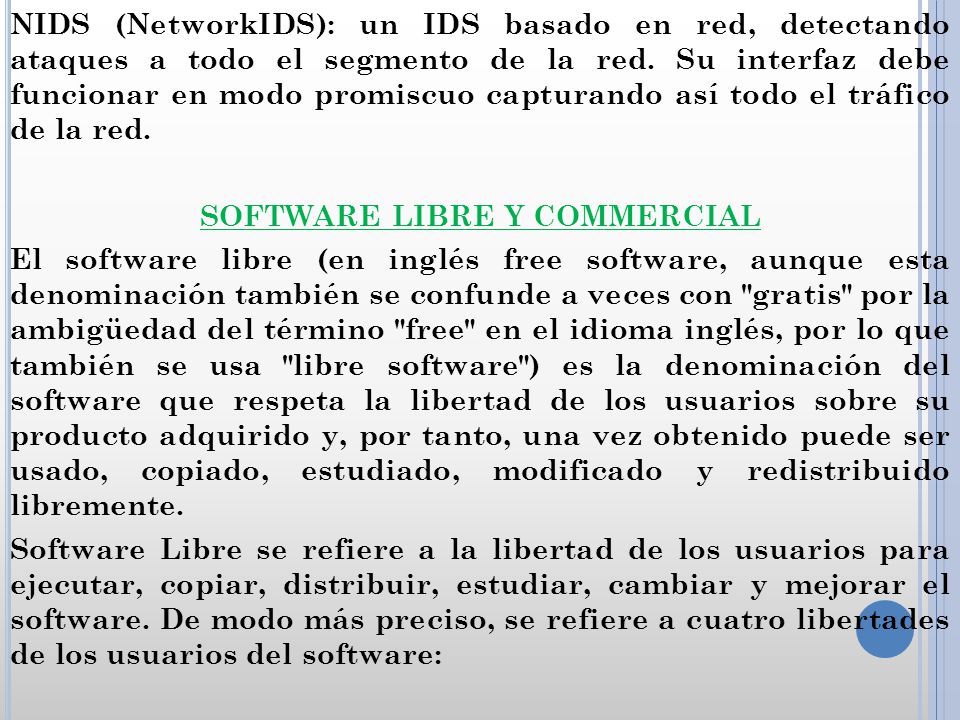 NIDS (NetworkIDS): un IDS basado en red, detectando ataques a todo el segmento de la red.