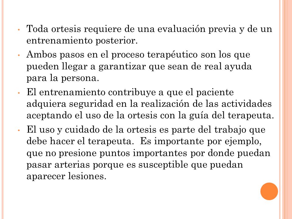 Toda ortesis requiere de una evaluación previa y de un entrenamiento posterior.