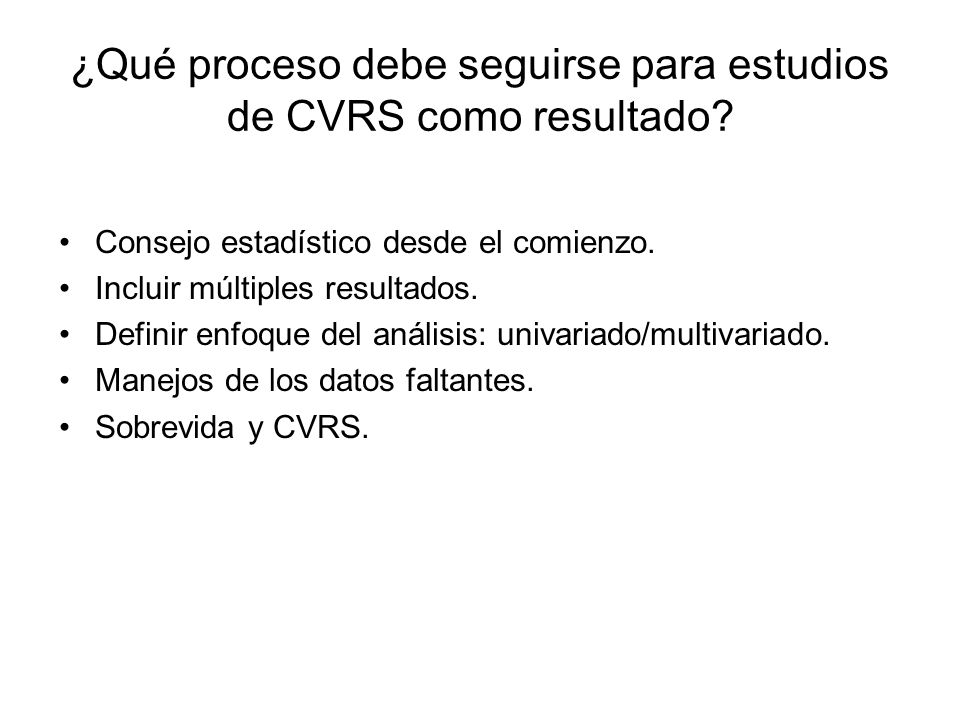 ¿Qué proceso debe seguirse para estudios de CVRS como resultado