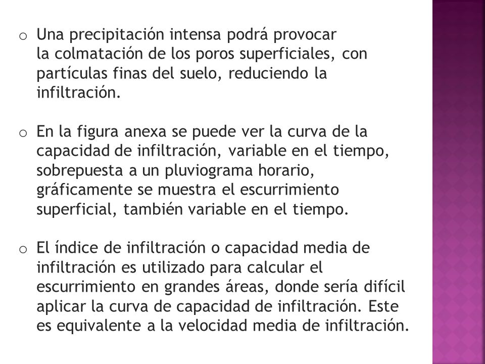 Una precipitación intensa podrá provocar la colmatación de los poros superficiales, con partículas finas del suelo, reduciendo la infiltración.