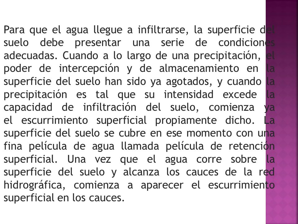Para que el agua llegue a infiltrarse, la superficie del suelo debe presentar una serie de condiciones adecuadas.