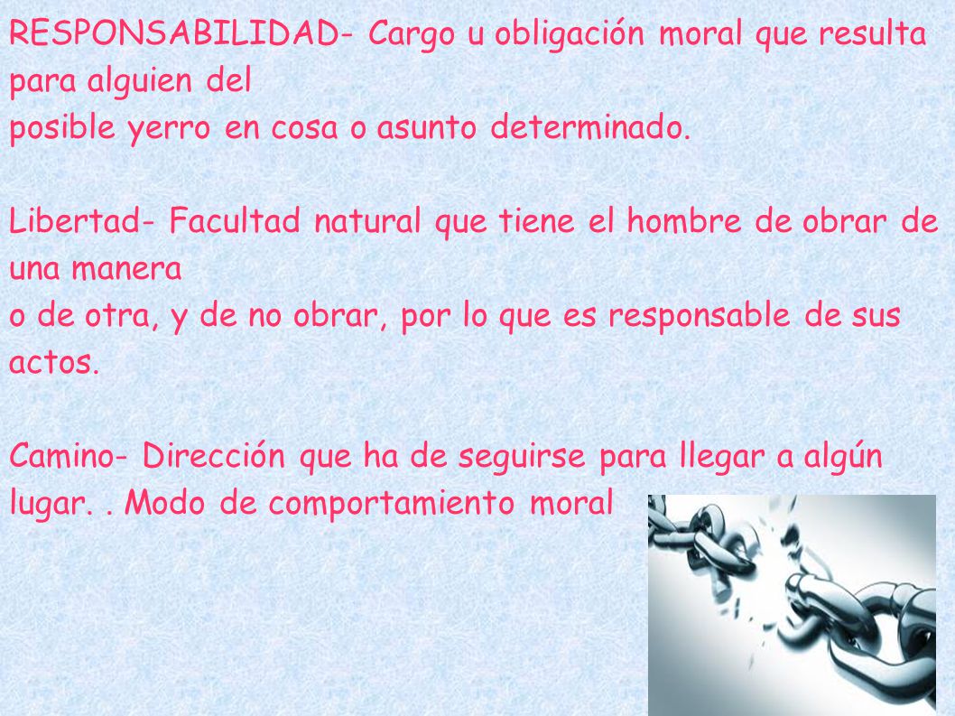 RESPONSABILIDAD- Cargo u obligación moral que resulta para alguien del