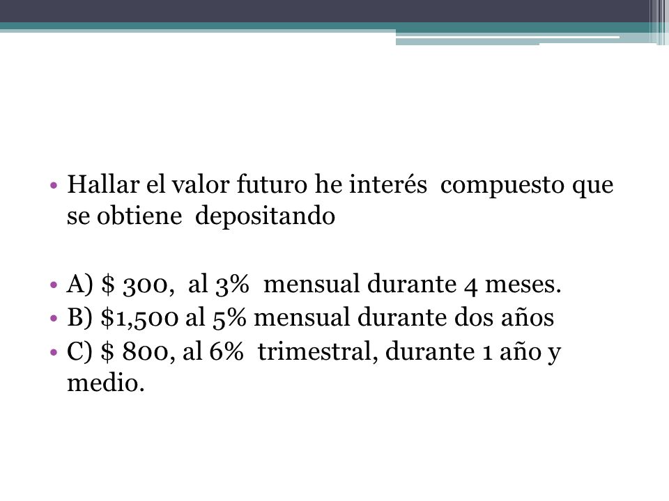 Hallar el valor futuro he interés compuesto que se obtiene depositando
