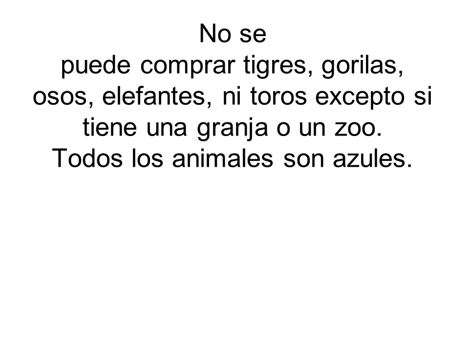 No se puede comprar tigres, gorilas, osos, elefantes, ni toros excepto si tiene una granja o un zoo.