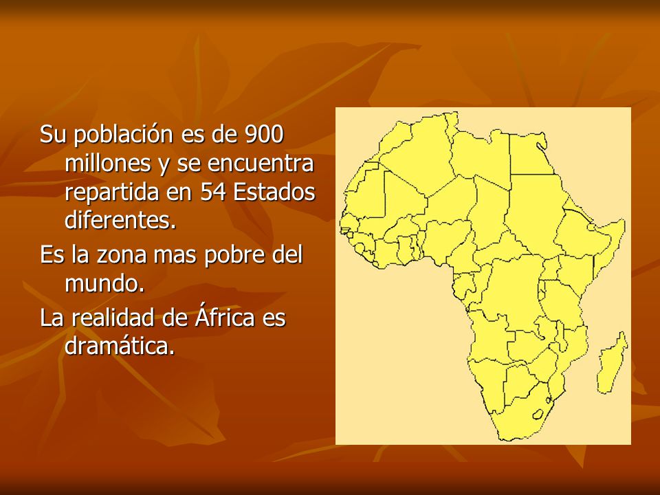 Su población es de 900 millones y se encuentra repartida en 54 Estados diferentes.