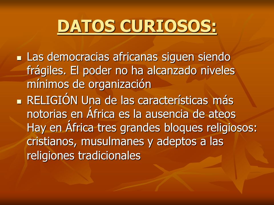 DATOS CURIOSOS: Las democracias africanas siguen siendo frágiles. El poder no ha alcanzado niveles mínimos de organización.