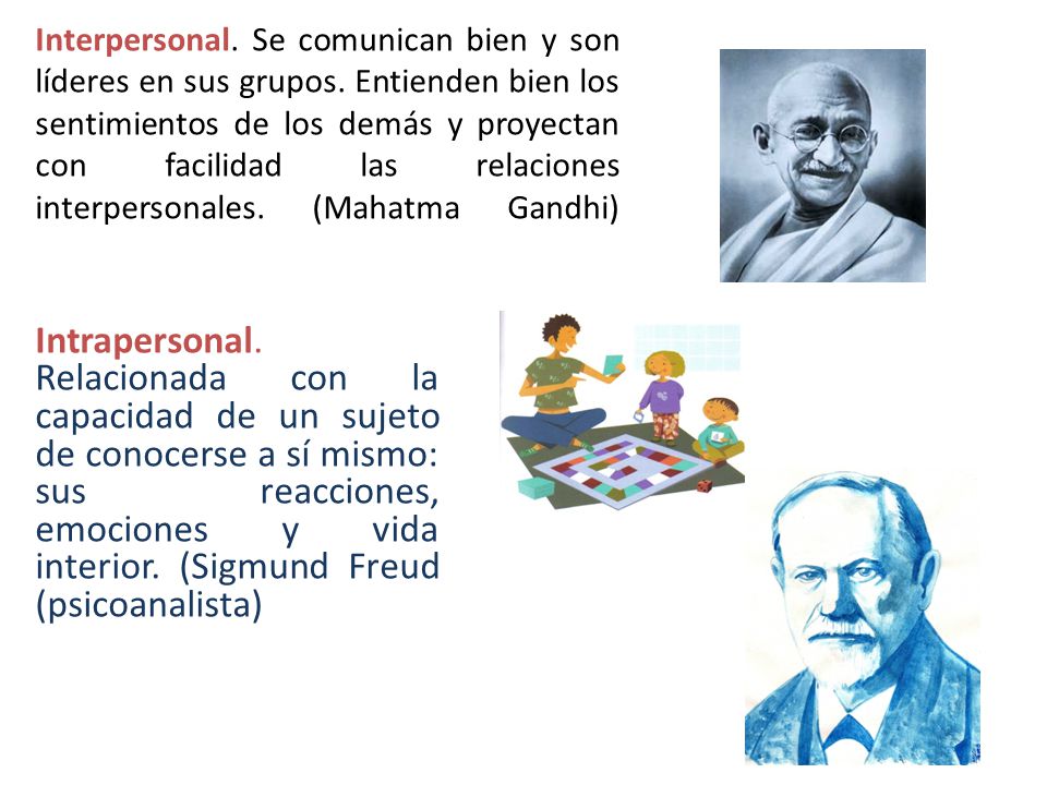 Interpersonal. Se comunican bien y son líderes en sus grupos