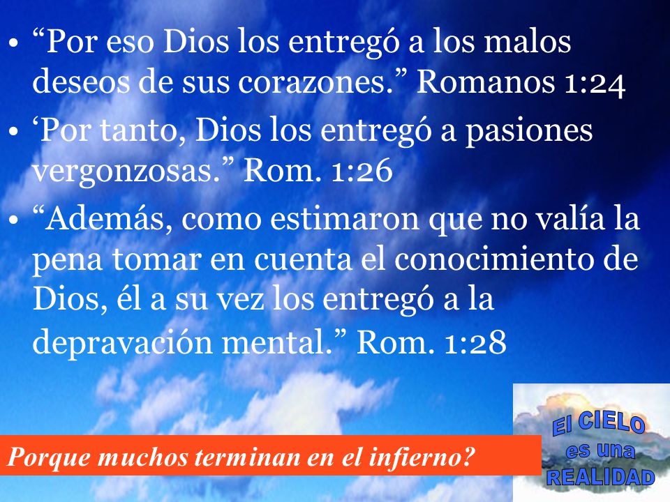 ‘Por tanto, Dios los entregó a pasiones vergonzosas. Rom. 1:26
