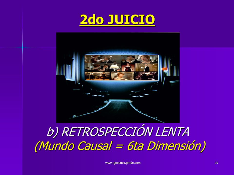 2do JUICIO b) RETROSPECCIÓN LENTA (Mundo Causal = 6ta Dimensión)