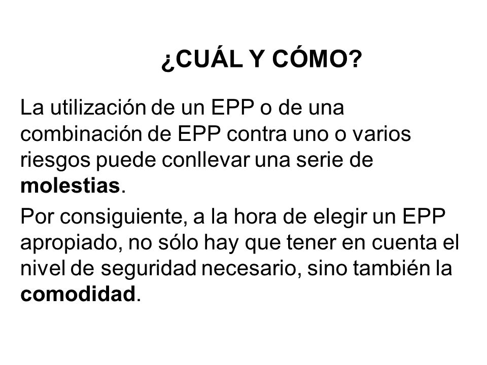 ¿CUÁL Y CÓMO La utilización de un EPP o de una combinación de EPP contra uno o varios riesgos puede conllevar una serie de molestias.