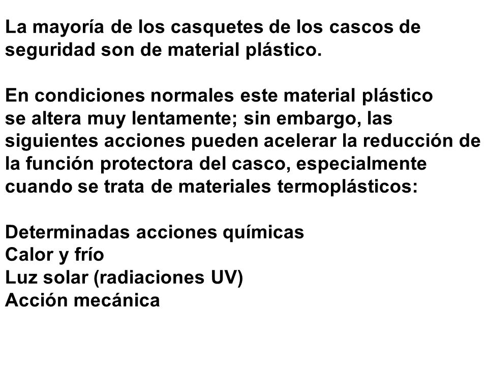La mayoría de los casquetes de los cascos de seguridad son de material plástico.