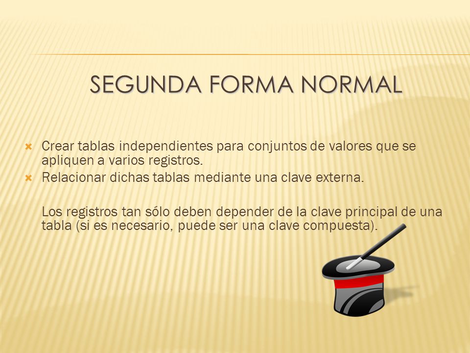 Segunda forma normal Crear tablas independientes para conjuntos de valores que se apliquen a varios registros.
