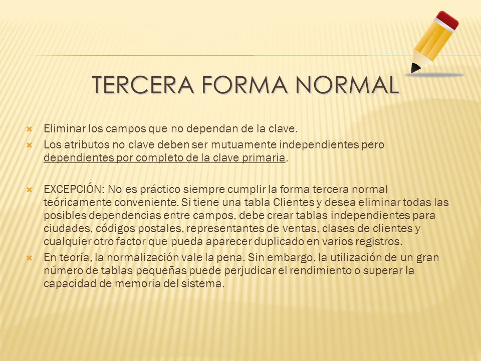 Tercera forma normal Eliminar los campos que no dependan de la clave.