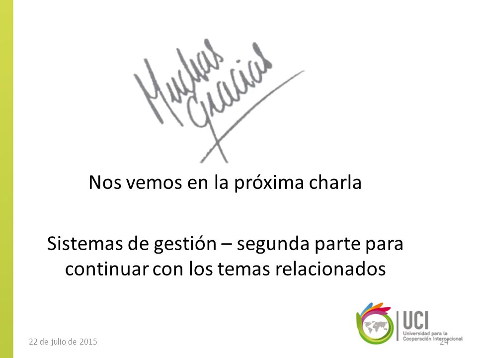 Nos vemos en la próxima charla Sistemas de gestión – segunda parte para continuar con los temas relacionados