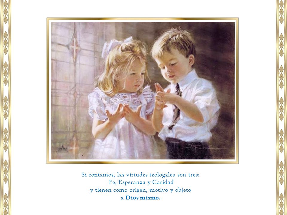 Si contamos, las virtudes teologales son tres: Fe, Esperanza y Caridad