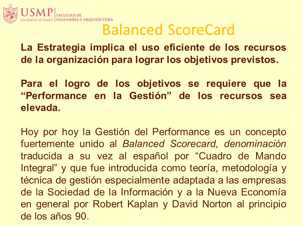 Balanced ScoreCard La Estrategia implica el uso eficiente de los recursos de la organización para lograr los objetivos previstos.
