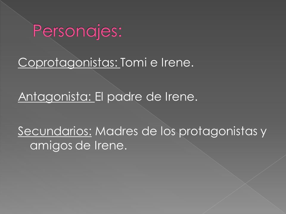Personajes: Coprotagonistas: Tomi e Irene.