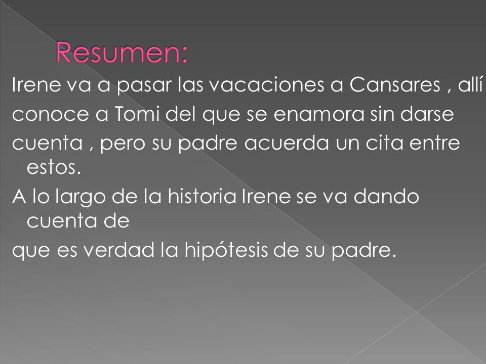 Resumen: Irene va a pasar las vacaciones a Cansares , allí