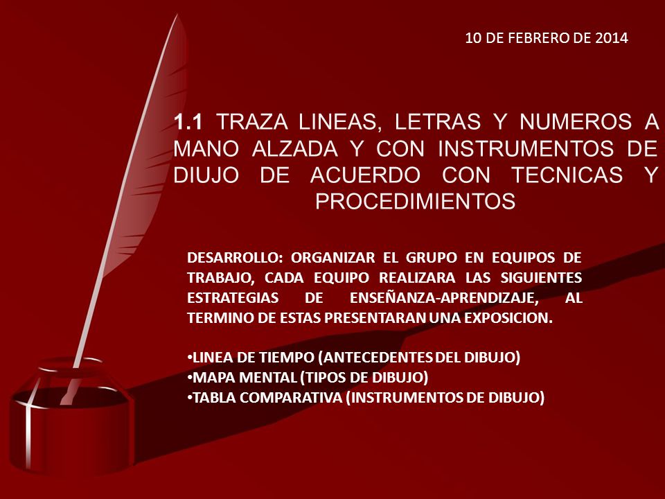 10 DE FEBRERO DE TRAZA LINEAS, LETRAS Y NUMEROS A MANO ALZADA Y CON INSTRUMENTOS DE DIUJO DE ACUERDO CON TECNICAS Y PROCEDIMIENTOS.