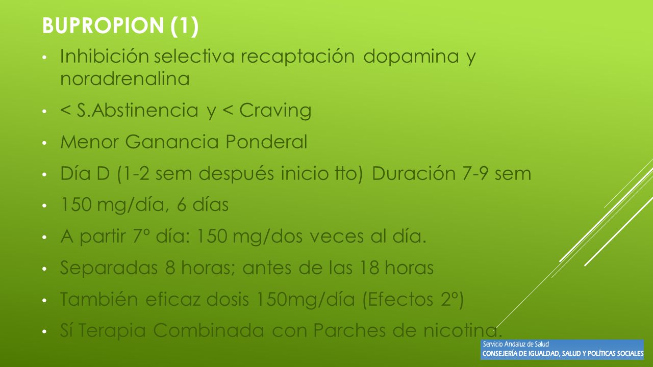 BUPROPION (1) Inhibición selectiva recaptación dopamina y noradrenalina. < S.Abstinencia y < Craving.
