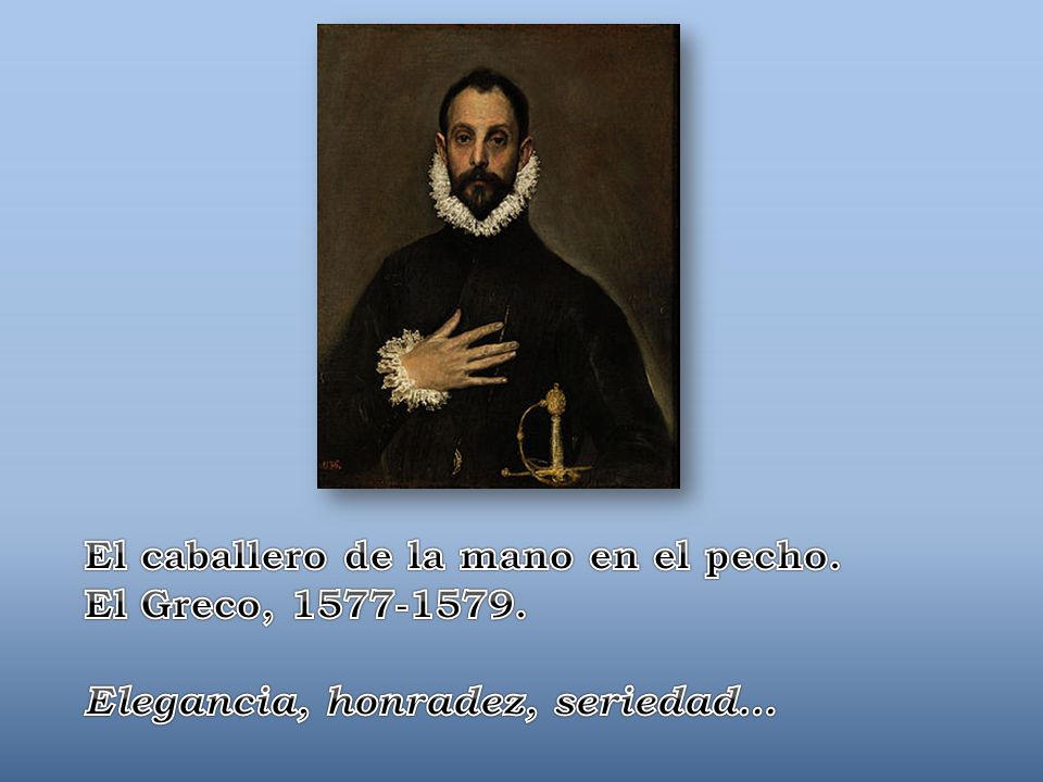 El caballero de la mano en el pecho. El Greco,