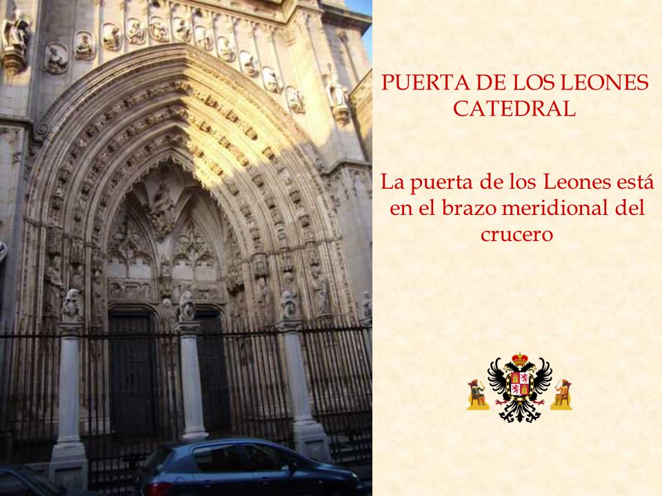 La puerta de los Leones está en el brazo meridional del crucero