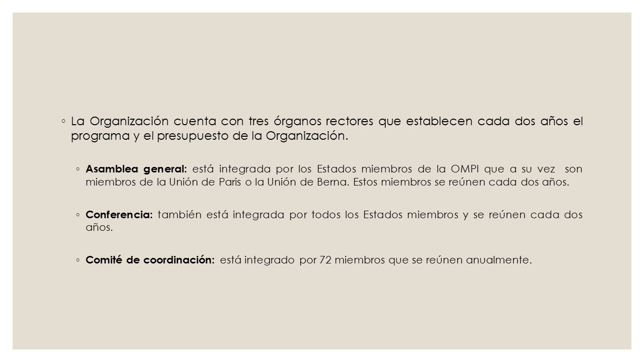 La Organización cuenta con tres órganos rectores que establecen cada dos años el programa y el presupuesto de la Organización.