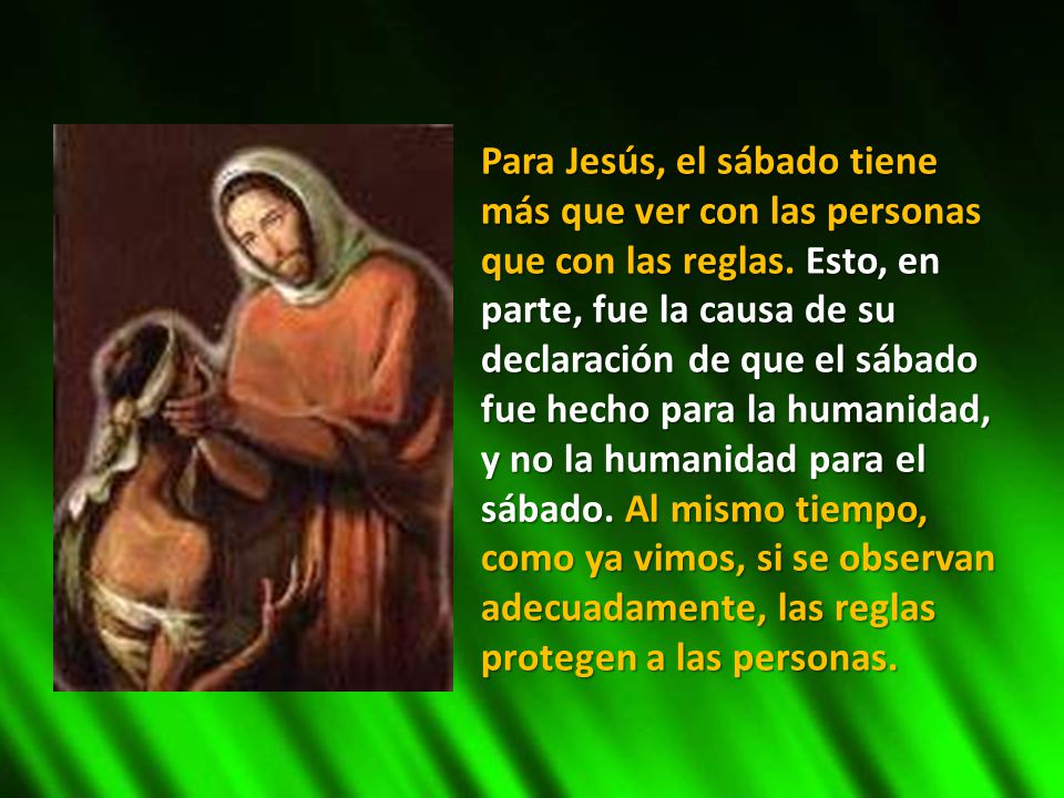 Para Jesús, el sábado tiene más que ver con las personas que con las reglas.
