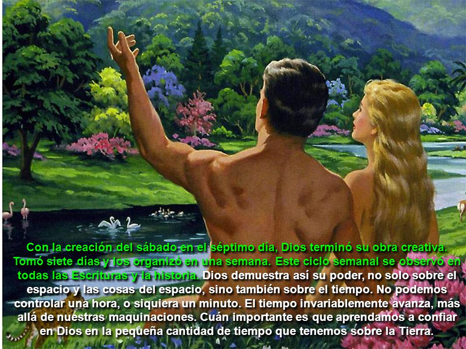 Con la creación del sábado en el séptimo día, Dios terminó su obra creativa.