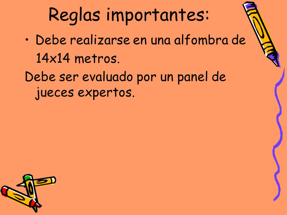 Reglas importantes: Debe realizarse en una alfombra de 14x14 metros.