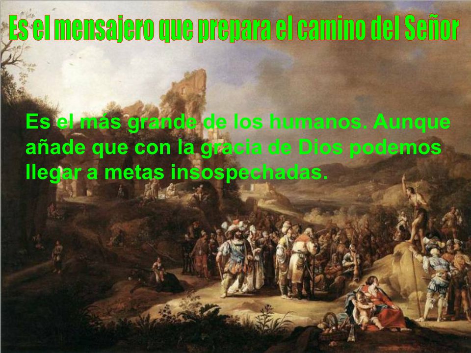 Es el mensajero que prepara el camino del Señor