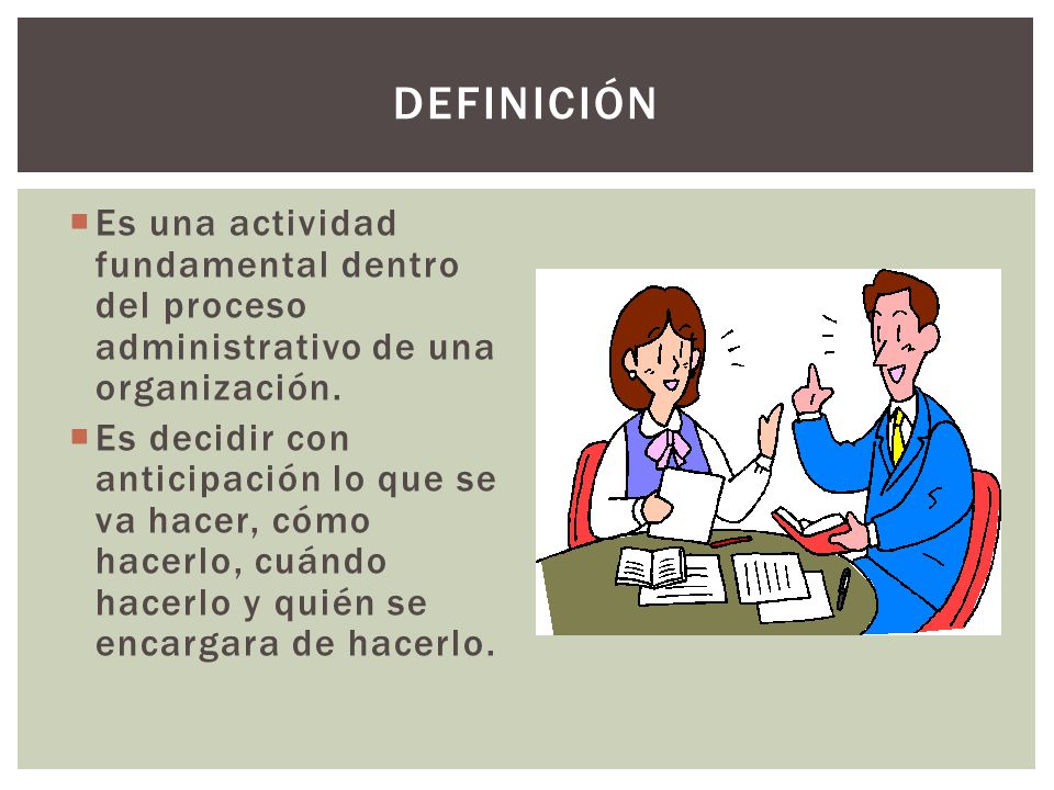 Definición Es una actividad fundamental dentro del proceso administrativo de una organización.