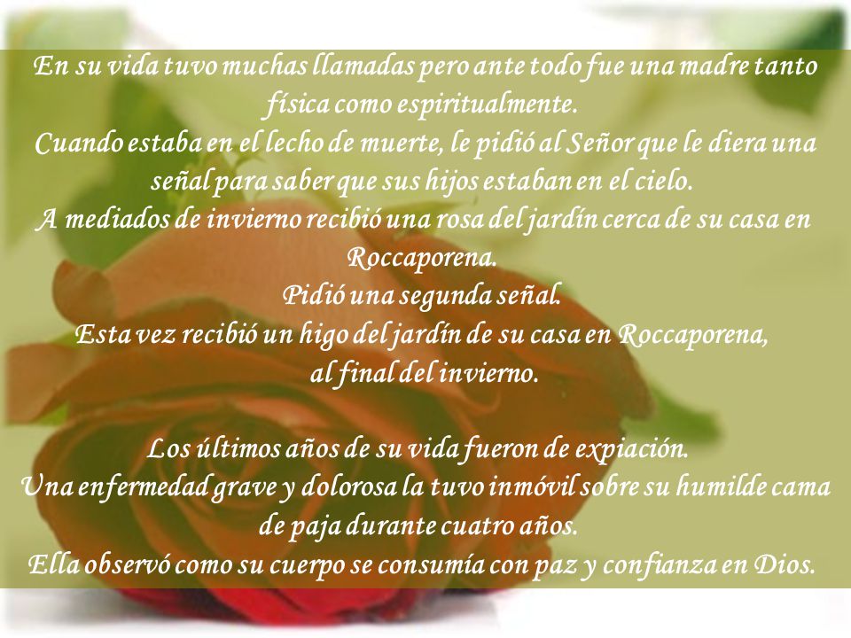 En su vida tuvo muchas llamadas pero ante todo fue una madre tanto física como espiritualmente.