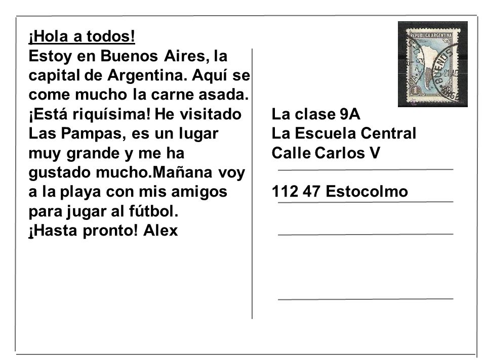 ¡Hola a todos! Estoy en Buenos Aires, la. capital de Argentina. Aquí se. come mucho la carne asada.
