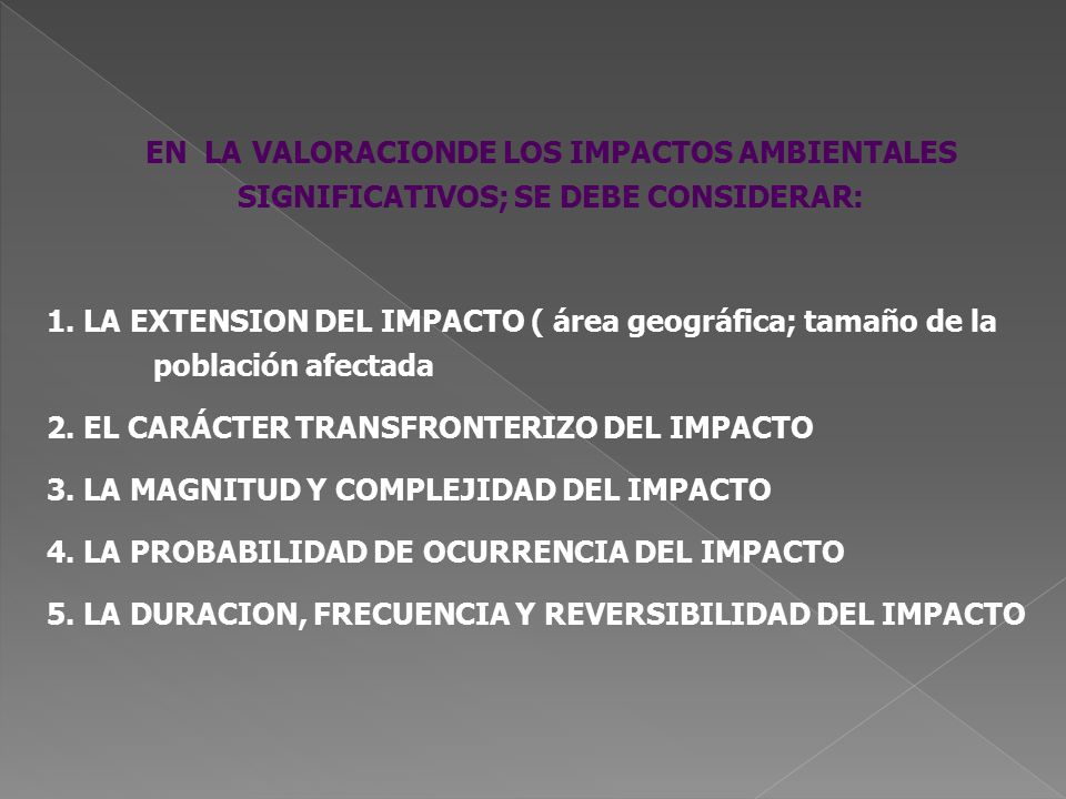 EN LA VALORACIONDE LOS IMPACTOS AMBIENTALES SIGNIFICATIVOS; SE DEBE CONSIDERAR: