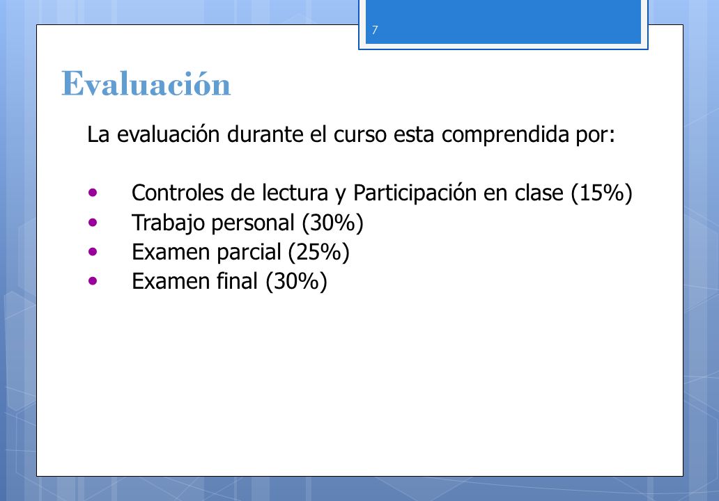 Evaluación La evaluación durante el curso esta comprendida por: