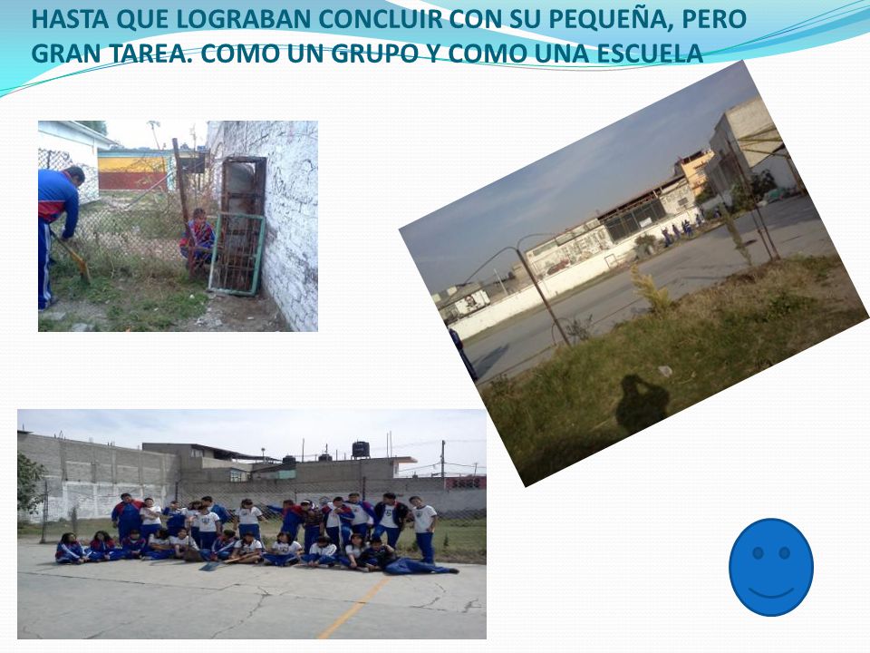 HASTA QUE LOGRABAN CONCLUIR CON SU PEQUEÑA, PERO GRAN TAREA