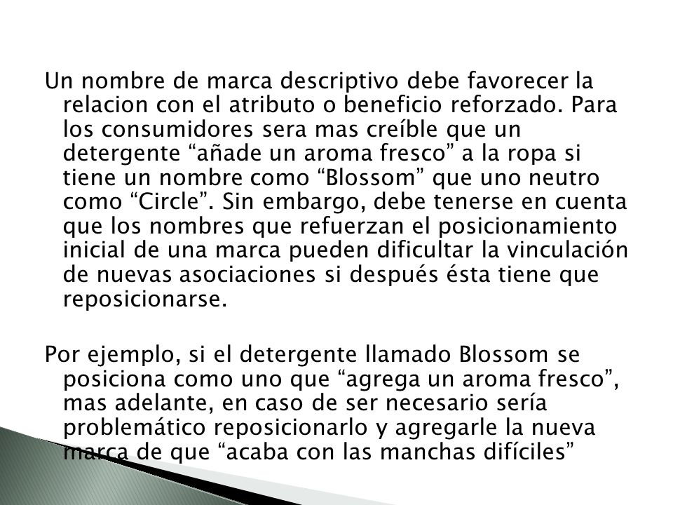 Un nombre de marca descriptivo debe favorecer la relacion con el atributo o beneficio reforzado.