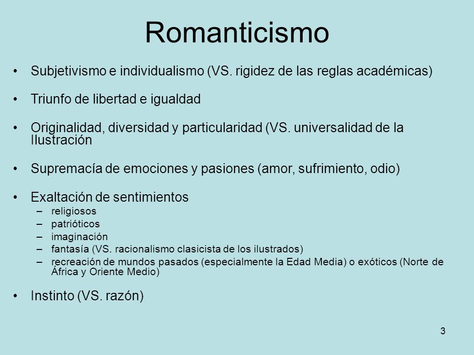 Romanticismo Subjetivismo e individualismo (VS. rigidez de las reglas académicas) Triunfo de libertad e igualdad.