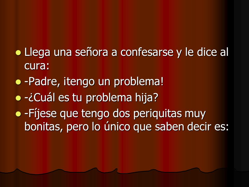 Llega una señora a confesarse y le dice al cura: