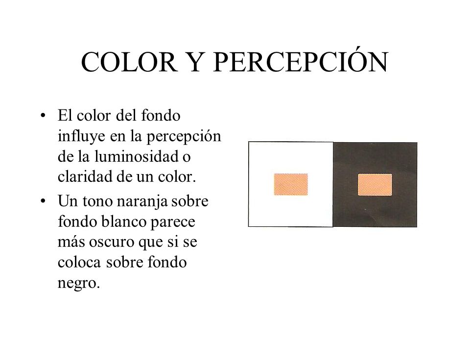 COLOR Y PERCEPCIÓN El color del fondo influye en la percepción de la luminosidad o claridad de un color.