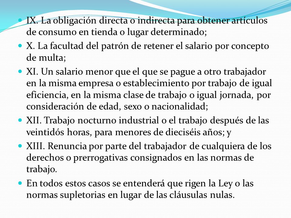 IX. La obligación directa o indirecta para obtener artículos de consumo en tienda o lugar determinado;