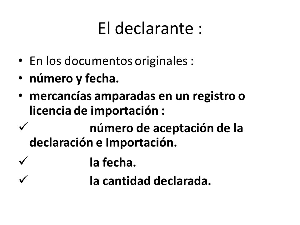 El declarante : En los documentos originales : número y fecha.