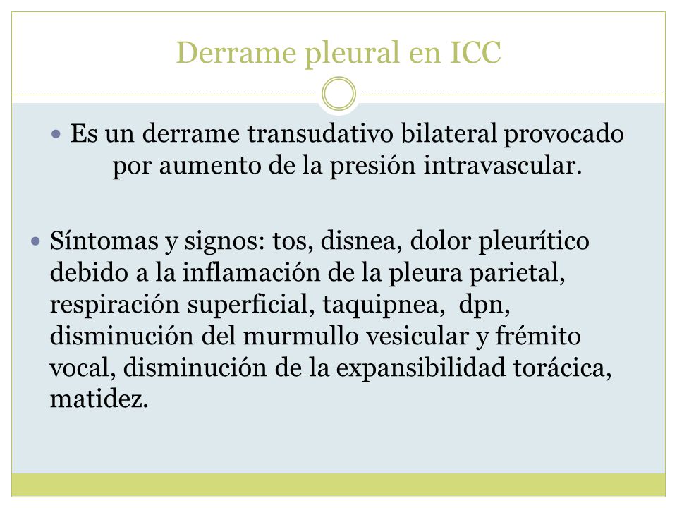 Derrame pleural en ICC Es un derrame transudativo bilateral provocado por aumento de la presión intravascular.