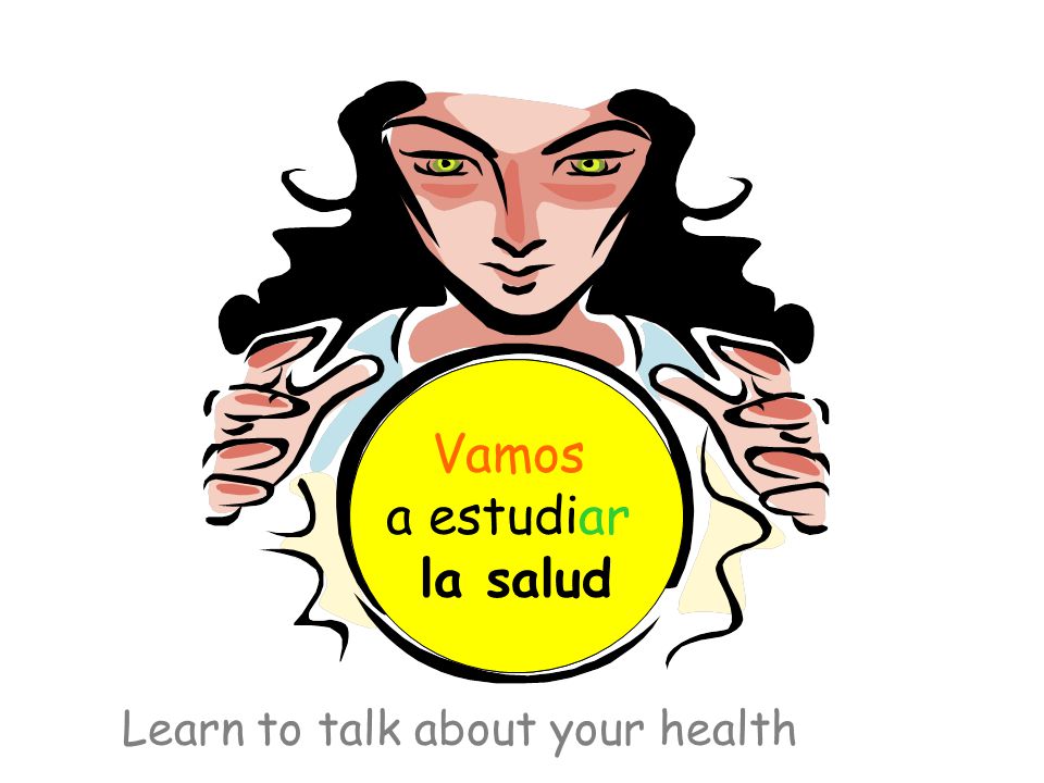¿Qué vamos a estudiar hoy Vamos a estudiar la salud