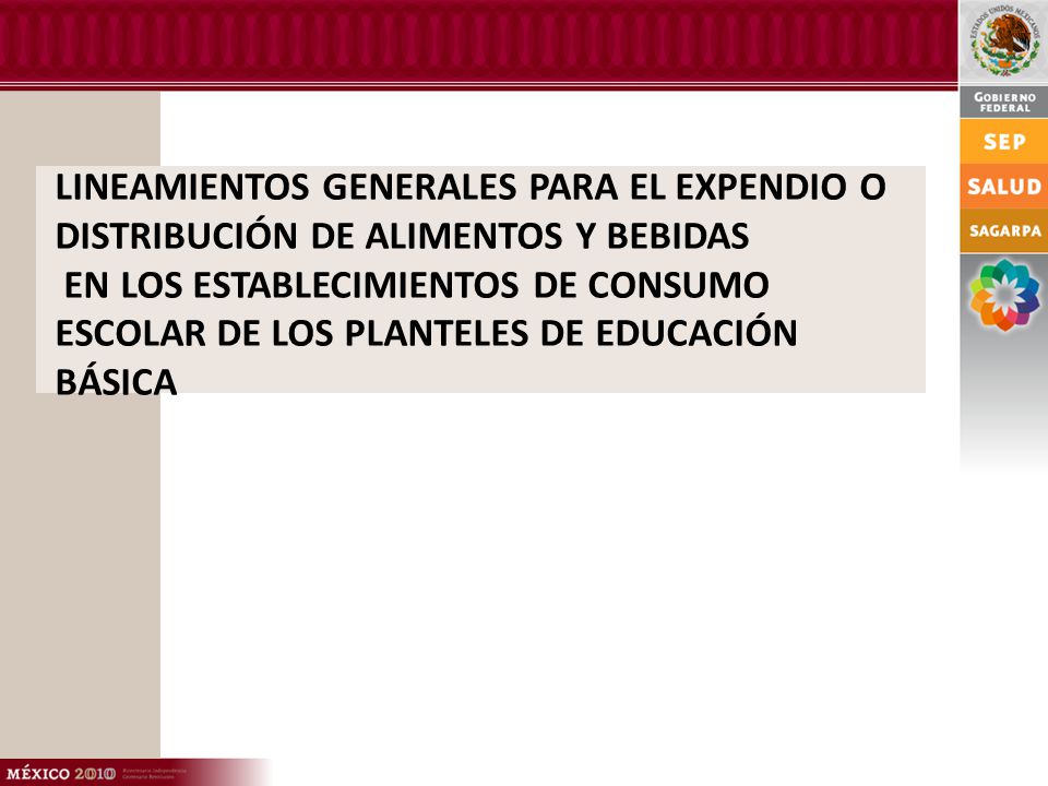 LINEAMIENTOS GENERALES PARA EL EXPENDIO O DISTRIBUCIÓN DE ALIMENTOS Y BEBIDAS EN LOS ESTABLECIMIENTOS DE CONSUMO ESCOLAR DE LOS PLANTELES DE EDUCACIÓN BÁSICA