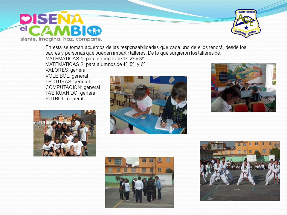 En esta se toman acuerdos de las responsabilidades que cada uno de ellos tendrá, desde los padres y personas que pueden impartir talleres. De lo que surgieron los talleres de: