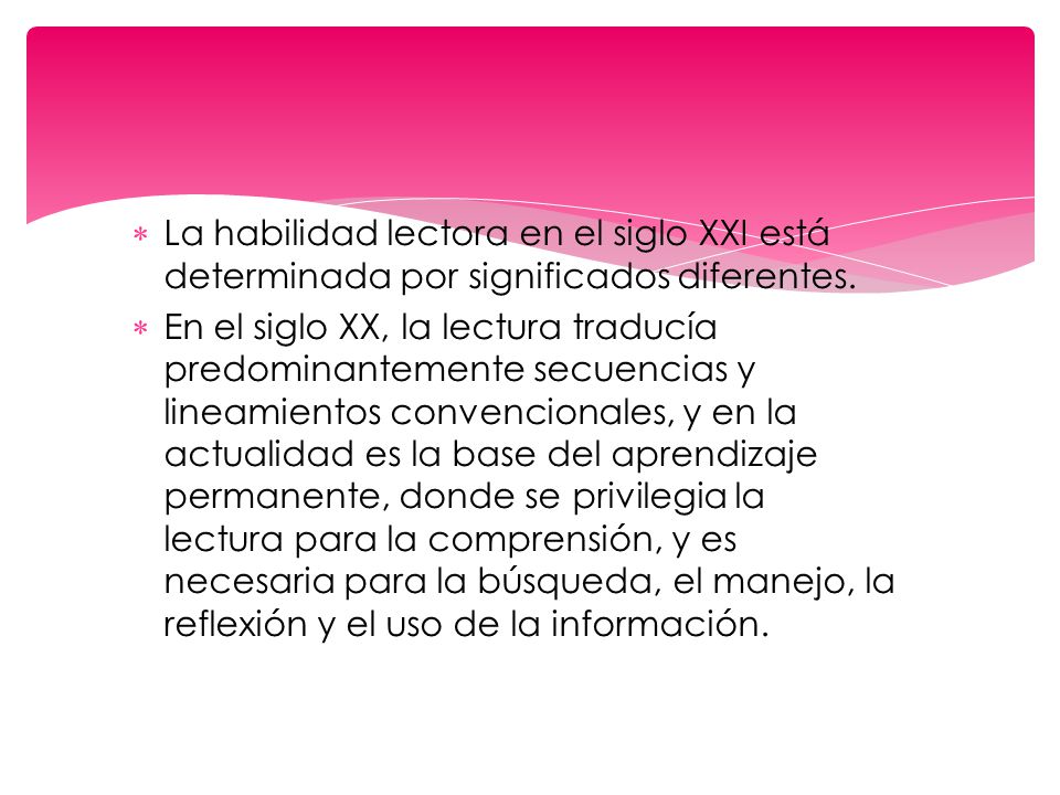 La habilidad lectora en el siglo XXI está determinada por significados diferentes.