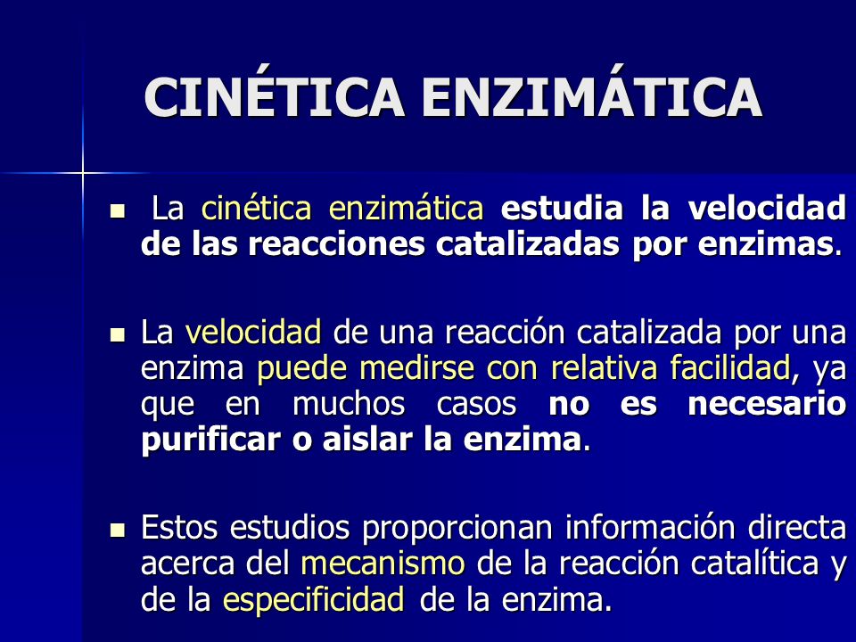 CINÉTICA ENZIMÁTICA La cinética enzimática estudia la velocidad de las reacciones catalizadas por enzimas.